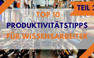 10 Produktivitätstipps für Wissenarbeiter (Teil 2)