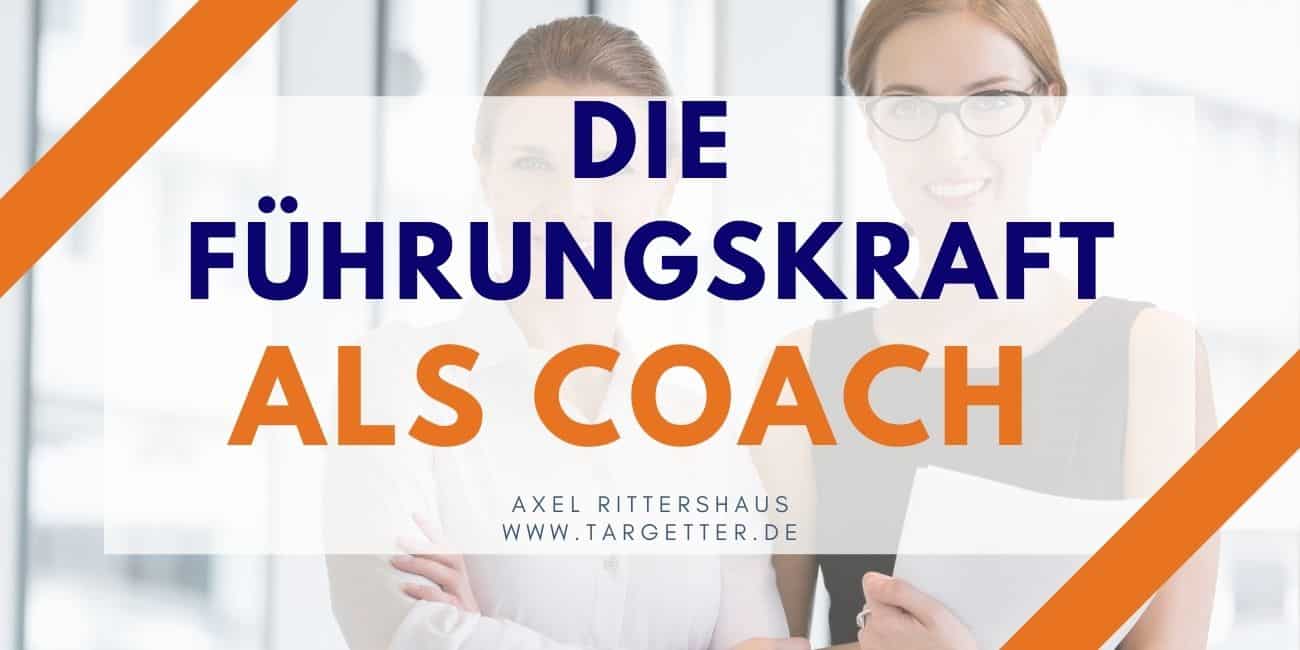 Die Führungskraft als Coach - coachende Führung