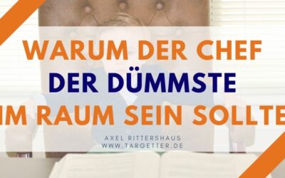 Warum man als Chef der Dümmste im Raum sein sollte