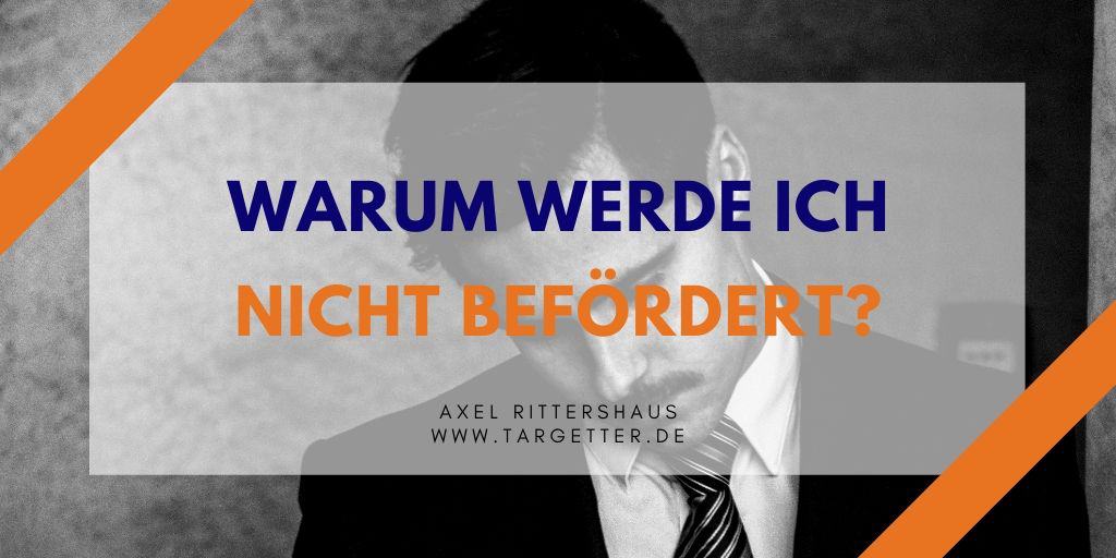 Warum werde ich nicht befördert - 3 überraschende Gründe die Ihre Karriere verhindern können