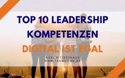 Top 10 Leadership Kompetenzen (Führung ist menschlich – nicht digital!)