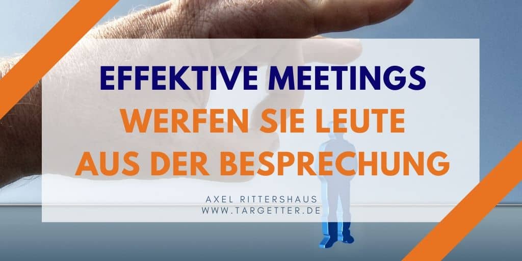 Effektive Meetings - Werfen Sie Leute aus der Besprechung