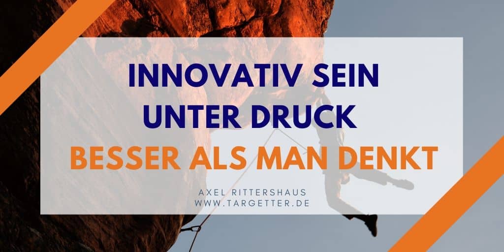 Innovativ sein unter Druck – besser als man denkt