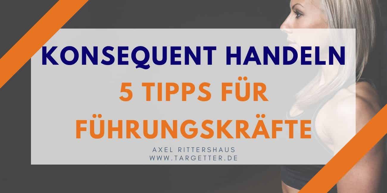 Konsequent Handeln Tipps für Führungskräfte