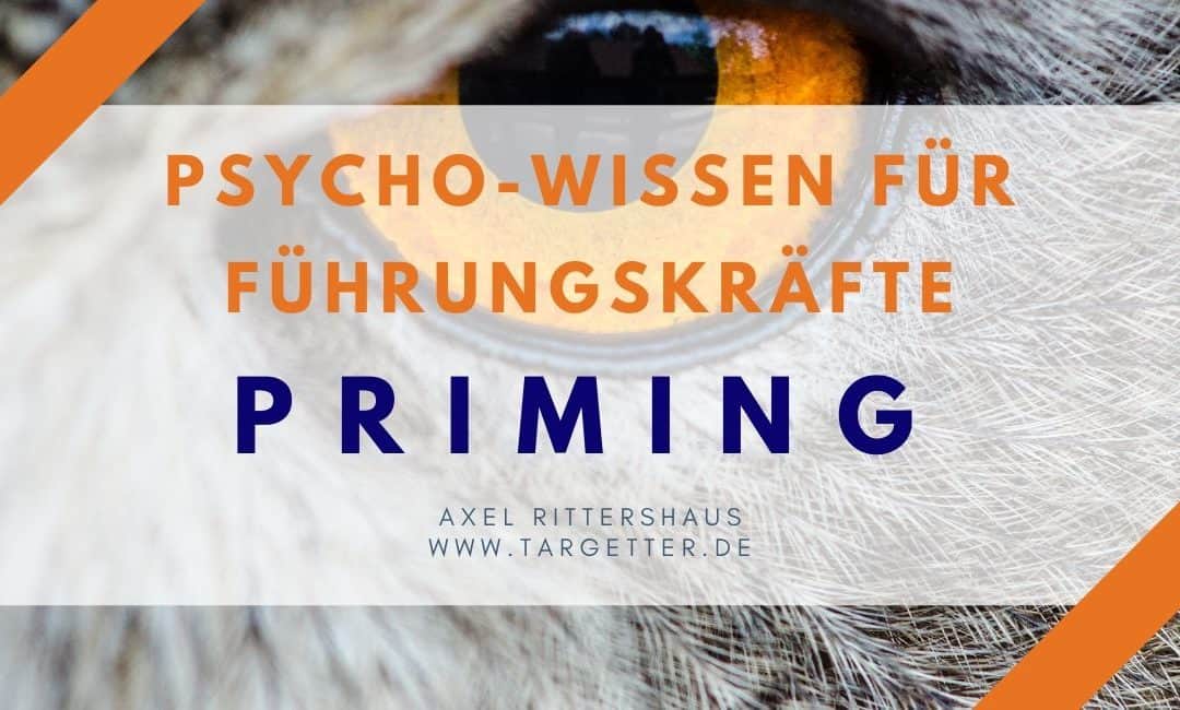 Priming in der Führung & bei Entscheidungen [Psycho-Wissen für Führungskräfte]