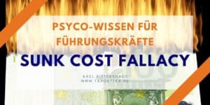 Sunk Cost Fallacy Psycho Wissen für Führungskräfte