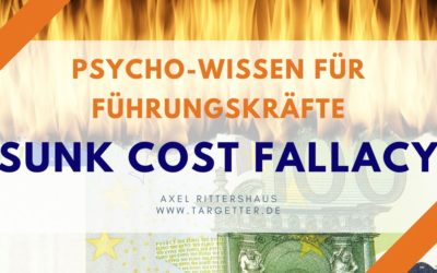 Sunk Cost Fallacy in der Führung [Psycho-Wissen für Führungskräfte]