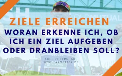Woran erkenne ich, ob ich ein Ziel aufgeben oder dranbleiben soll? [Durchhalten, Perfektionismus]