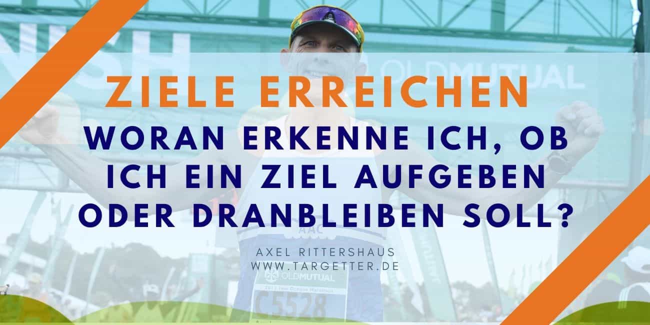 Ziele erreichen - Aufgeben oder dranbleiben