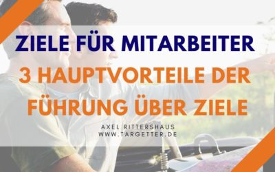 Ziele für Mitarbeiter – 3 Vorteile der Führung über Ziele