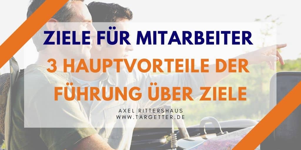 3 Hauptvorteile der Führung über Ziele