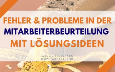 Mitarbeiterbeurteilung – Typische Fehler und Probleme bei der Beurteilung und Lösungsmöglichkeiten