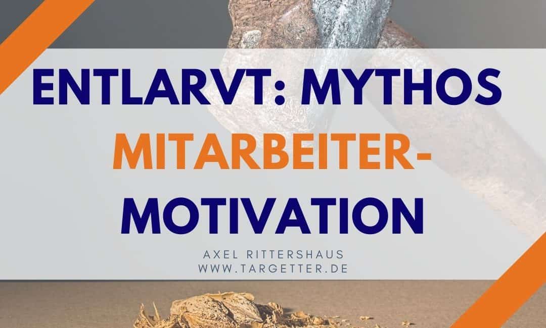 Motivation von Mitarbeitern – Mythen und Wahrheit