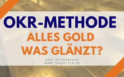 Was ist die OKR-Methode – alles Gold was glänzt?