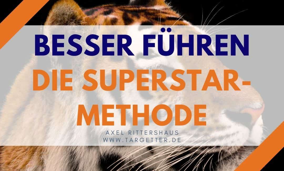 Die “Superstar”-Methode – Besser führen und entscheiden