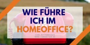 Wie führe ich im Homeoffice