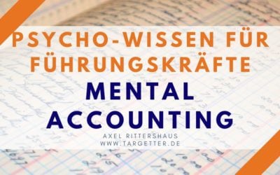 Mental Accounting – Wenn 2x €100 ≠ €200 ist [Psycho-Wissen für Führungskräfte]