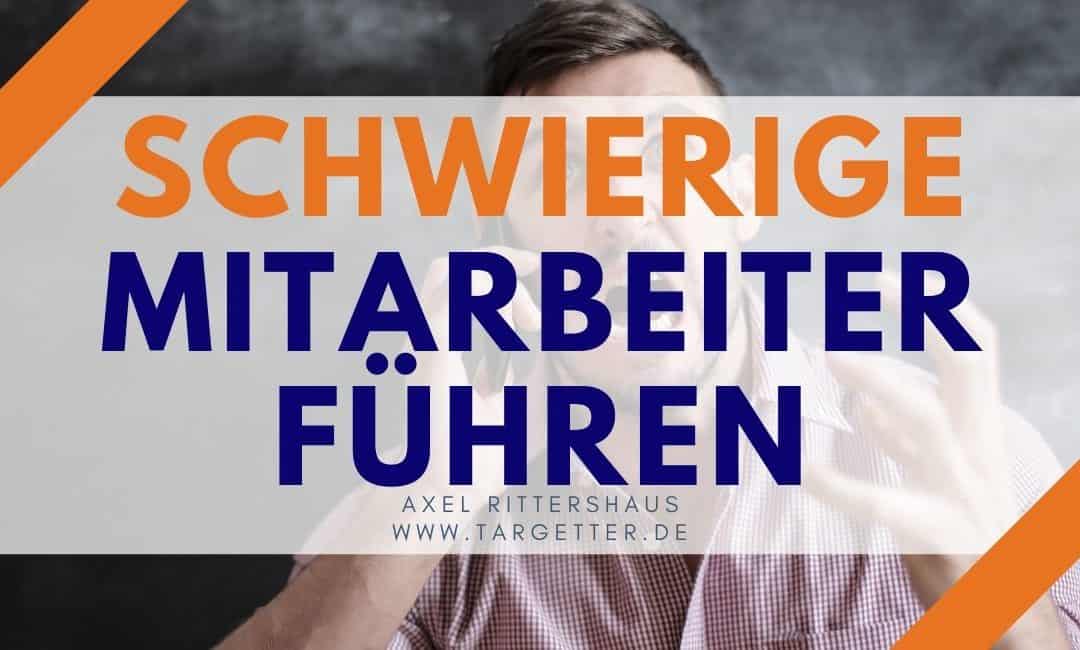 Schwierige Mitarbeiter führen – 5 Praxistipps vom Executive Coach