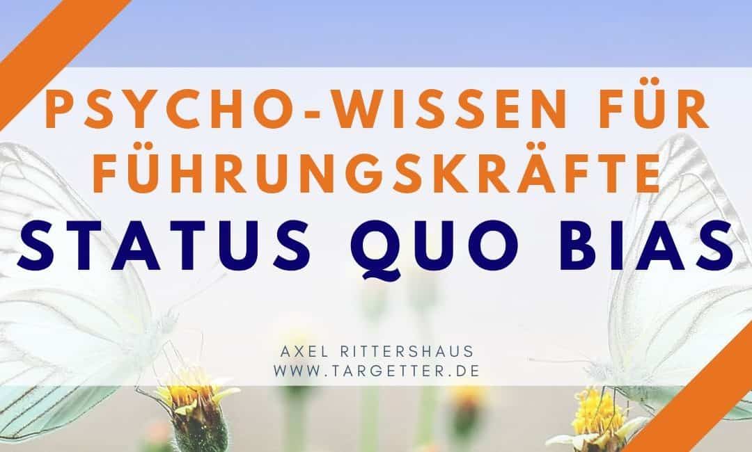 Der Status Quo Bias in der Führung [Psycho-Wissen für Führungskräfte]