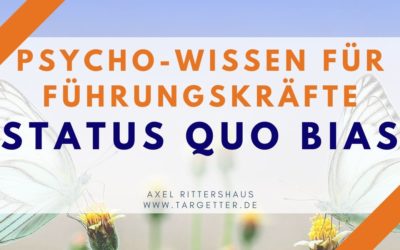 Der Status Quo Bias in der Führung [Psycho-Wissen für Führungskräfte]