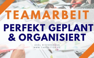 Teamarbeit planen und organisieren – 7 Tipps für Führungskräfte