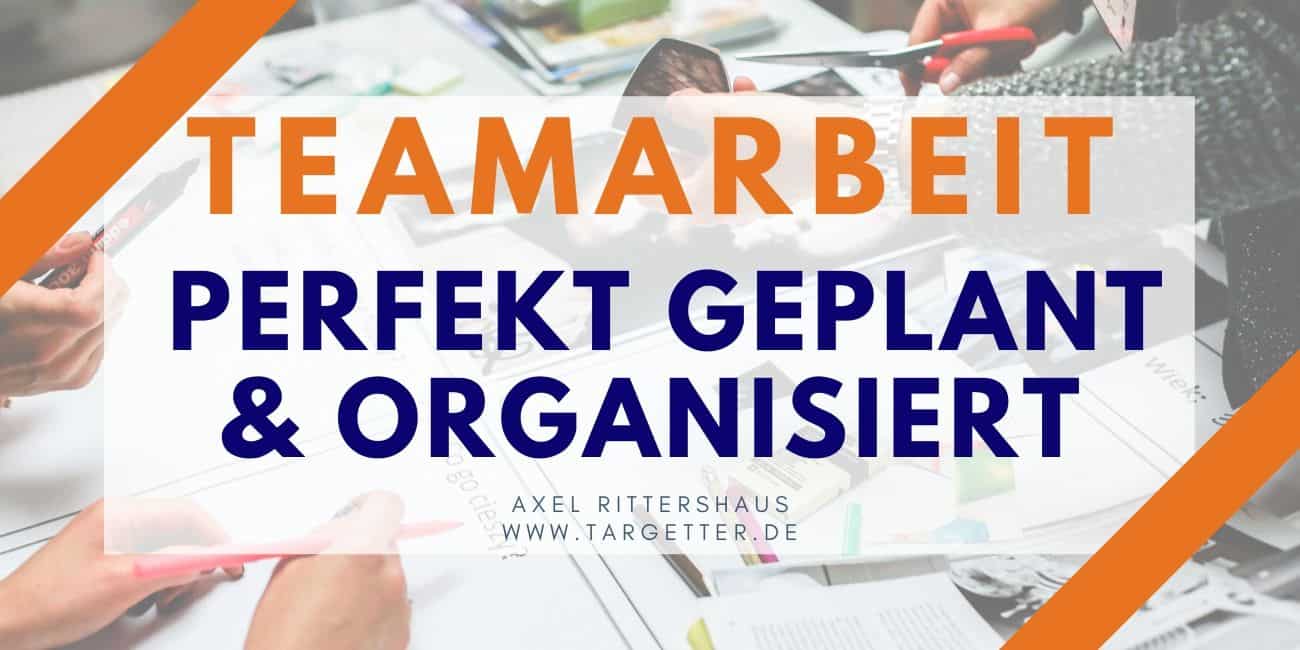 Teamarbeit perfekt planen und organisieren