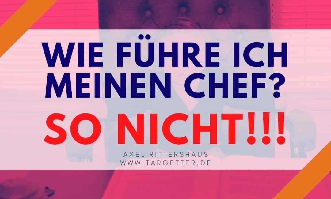 Wie führe ich meinen Chef? Die 5 größten Fehler der Führung von unten