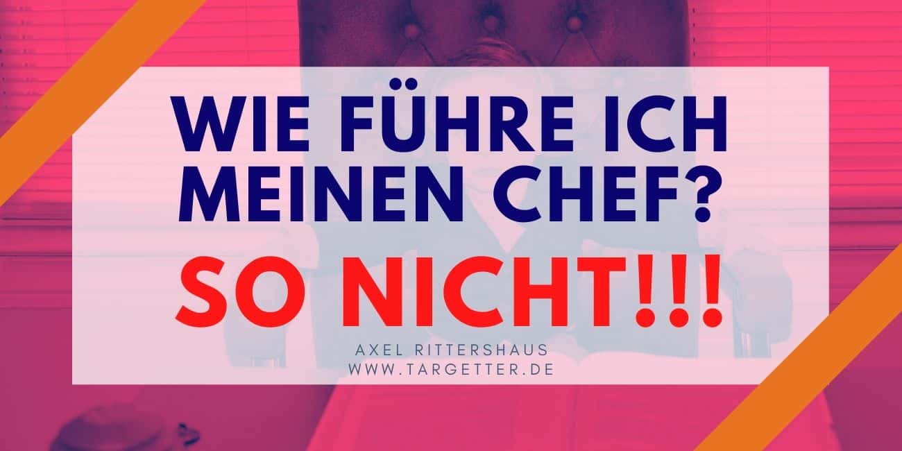 Wie führe ich meinen Chef - So nicht - 5 Mythen zerstört