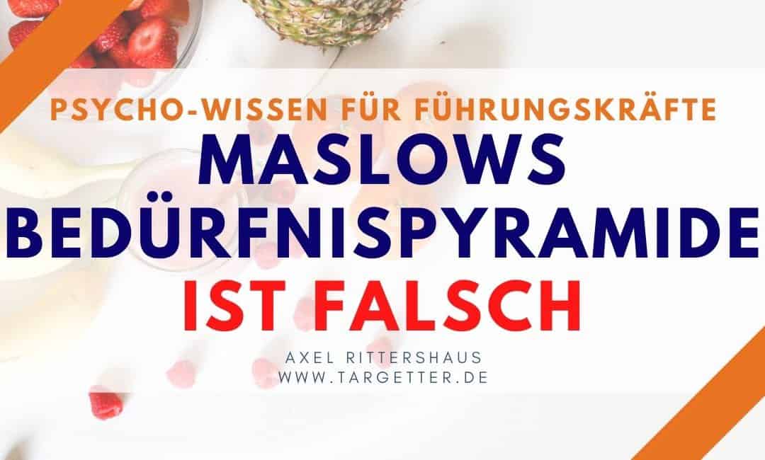 Warnung: Maslows Bedürfnispyramide ist FALSCH [Psycho-Wissen für Führungskräfte]