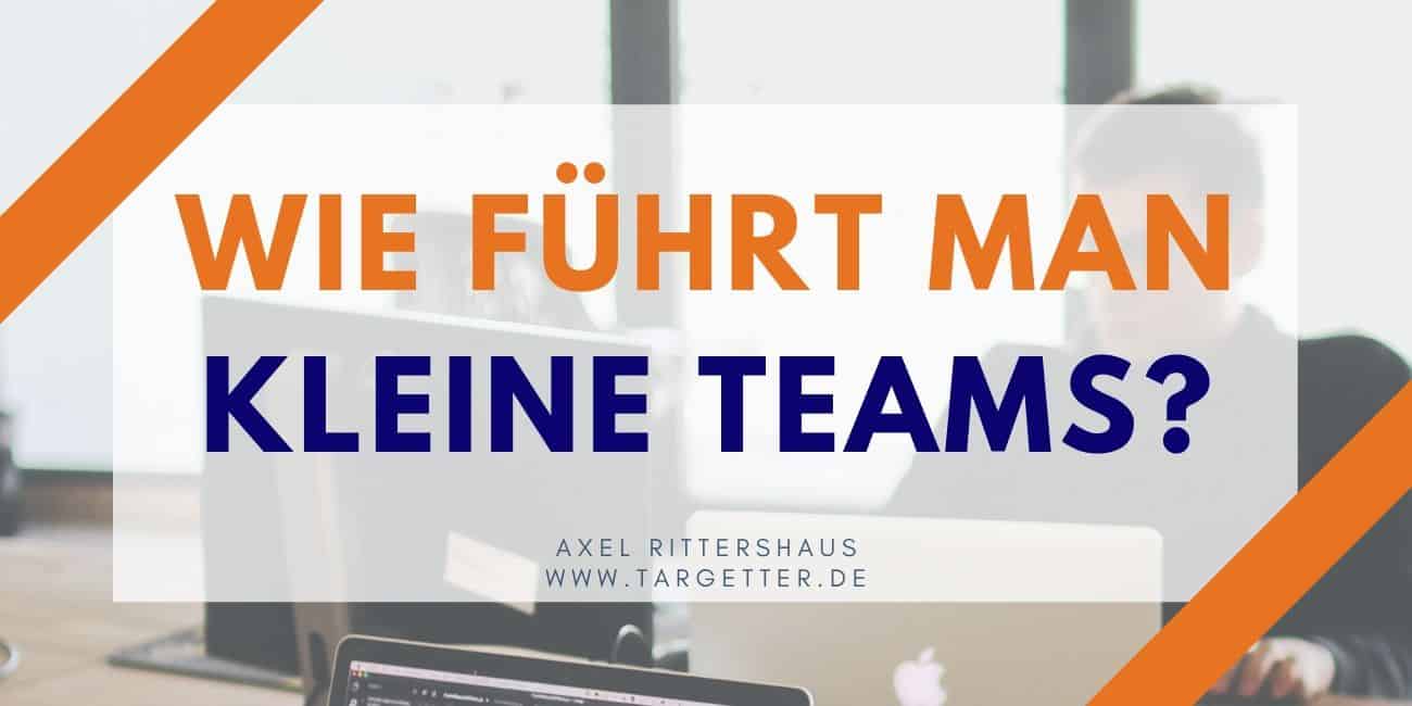 Wie führt man kleine Teams - 5 Tipps für Teamleiter