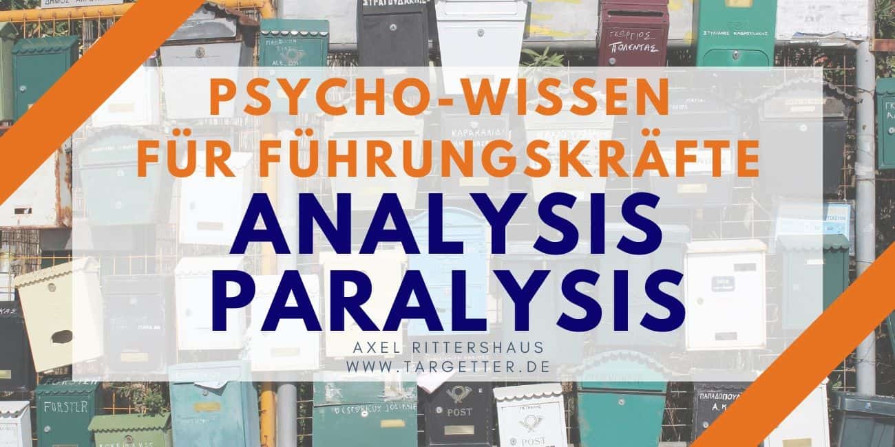 Analysis Paralysis Psycho-Wissen für Führungskräfte - Raus aus der Verzögerungsfalle