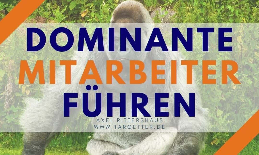 Dominante Mitarbeiter führen und Führungsstärke zeigen