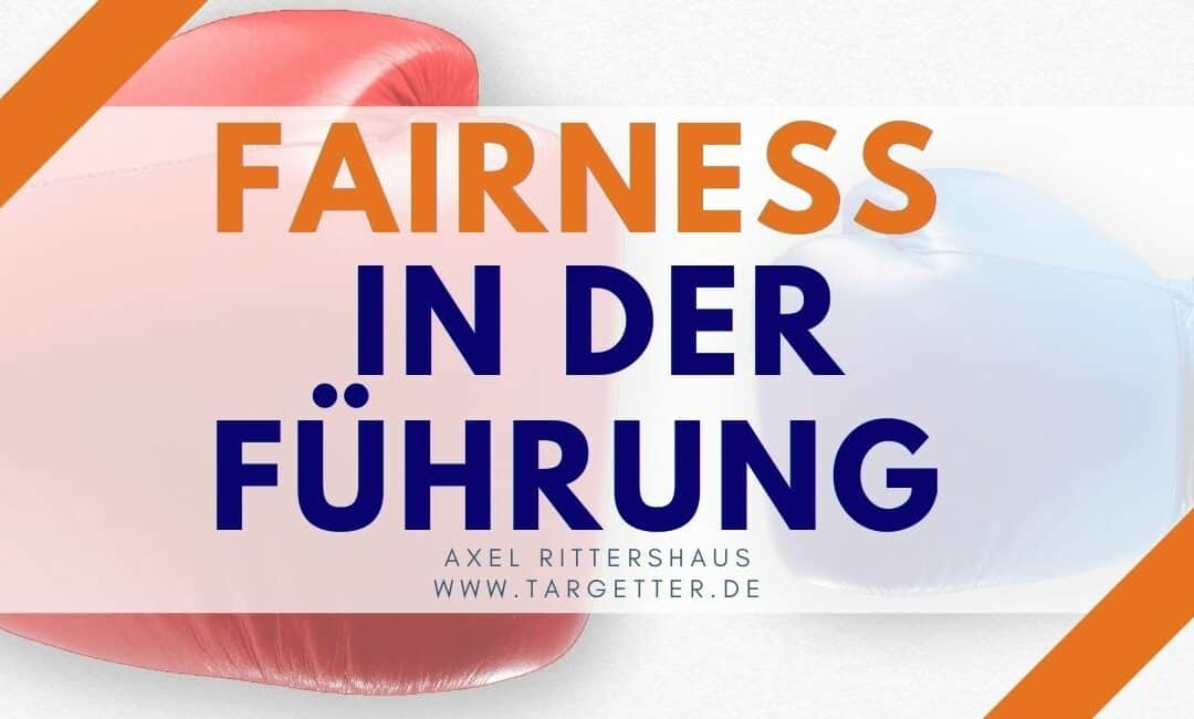 Mitarbeiter fair führen – Fairness als Führungsmethode