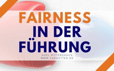 Mitarbeiter fair führen – Fairness als Führungsmethode