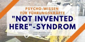 Not invented here Syndrom-Psycho-Wissen für Führungskräfte