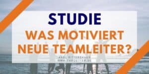 Studie - Was motiviert Teamleiter