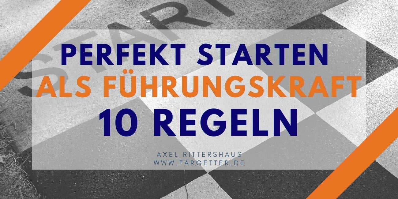 10 Regeln für den perfekten Start als Führungskraft