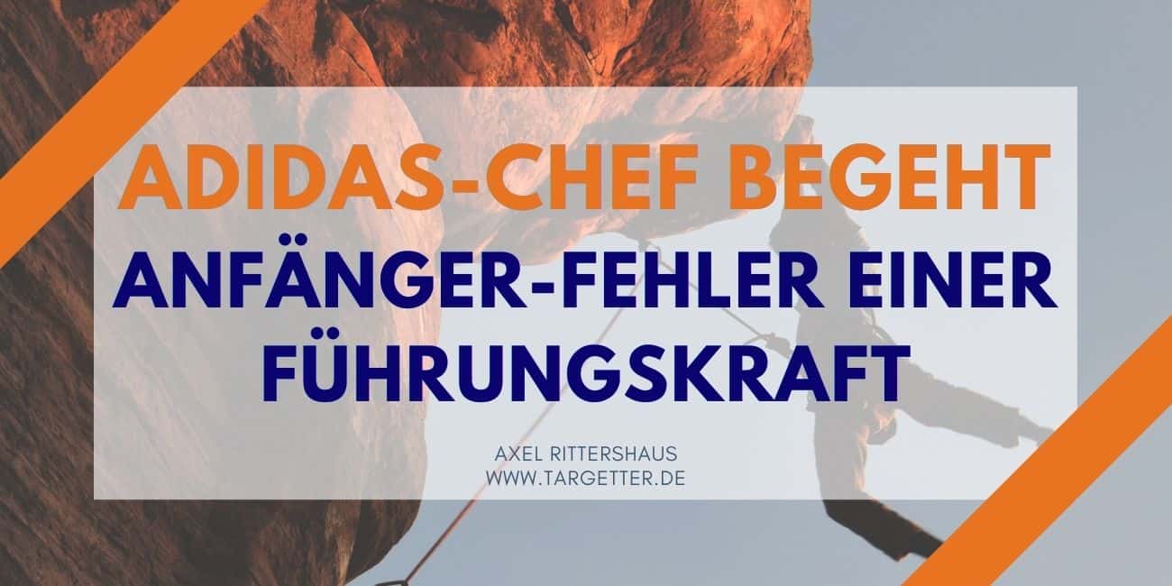 Adidas Chef begeht Anfänger Fehler einer Führungskraft