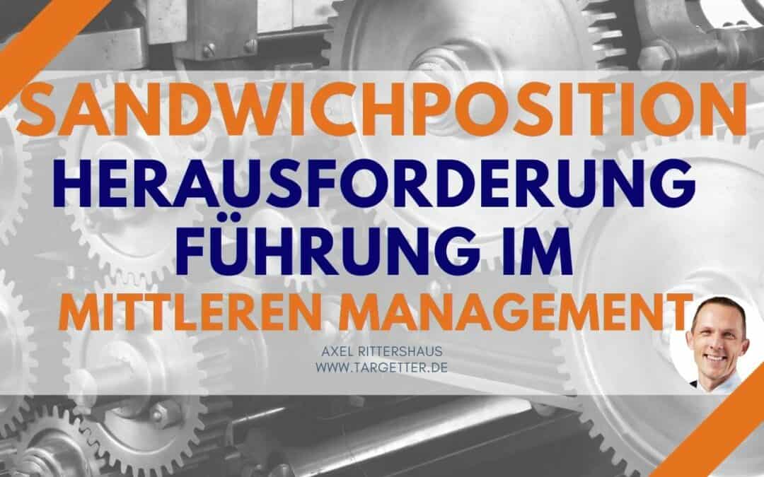 Führen in der Sandwichposition – Ungeliebte Leistungsträger im mittleren Management