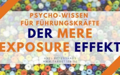 Der Mere-Exposure-Effekt in der Führung [Psycho-Wissen für Führungskräfte]