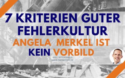 7 Kriterien einer gesunden Fehlerkultur [Und warum Merkel kein Beispiel dafür ist]