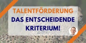 Talentförderung das entscheidende Kriterium