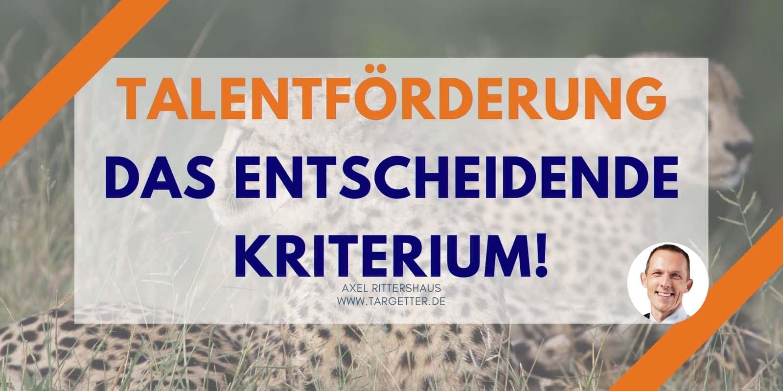 Talentförderung das entscheidende Kriterium