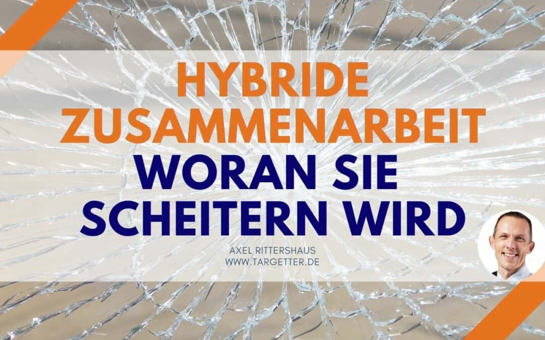 Woran hybride Zusammenarbeit scheitern wird