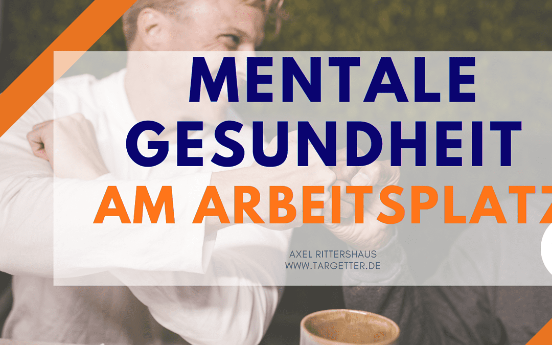 Mentale Gesundheit am Arbeitsplatz