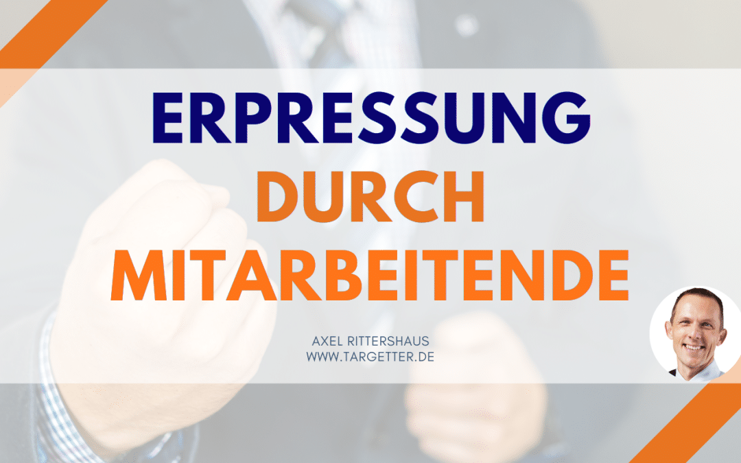 Erpressung durch Mitarbeitende