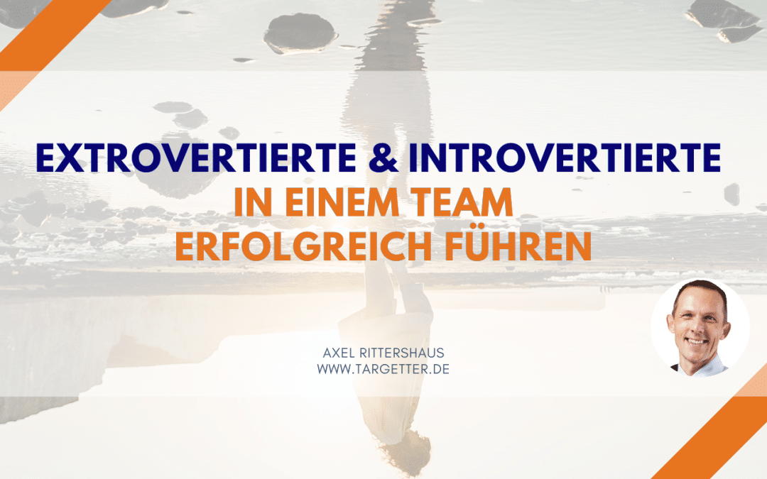 Laut & Leise: Extrovertierte und Introvertierte in einem Team erfolgreich führen