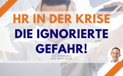 HR in der Krise und das unerkannte Risiko für Unternehmen