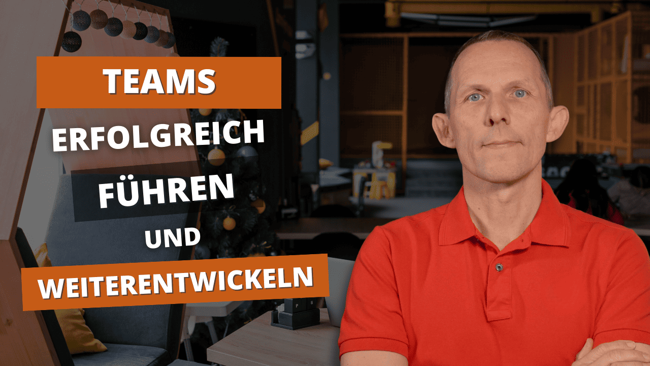 Teams erfolgreich führen und weiterentwickeln Kurs: Teams erfolgreich führen und weiterentwickeln
